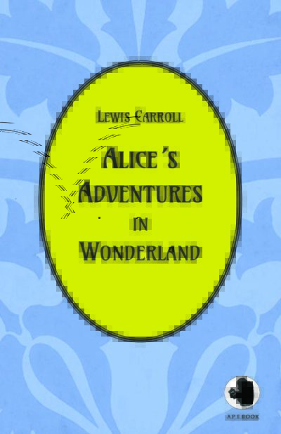 Lewis Carroll: Alice´s Adventures in Wonderland