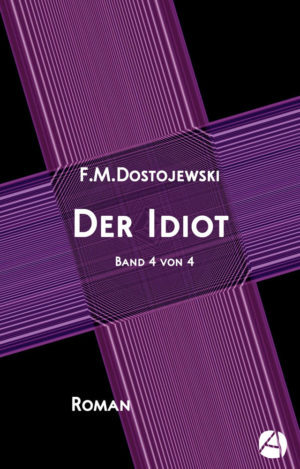 Der Idiot. Band 4 von 4