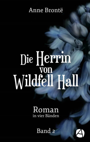 Die Herrin von Wildfell Hall. Band 2