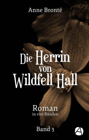 Die Herrin von Wildfell Hall. Band 3