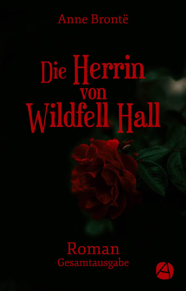 Die Herrin von Wildfell Hall. Gesamtausgabe