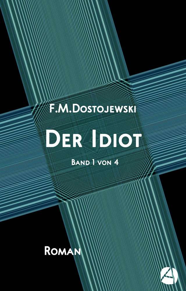 Der Idiot. Band 1
