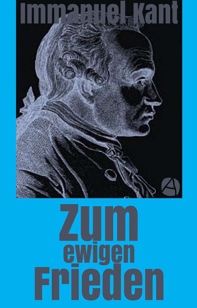 Immanuel Kant: Zum ewigen Frieden