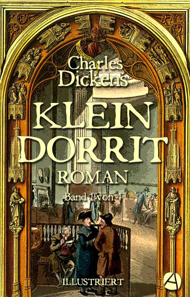 Charles Dickens: Klein Dorrit. Band Eins (illustr.)