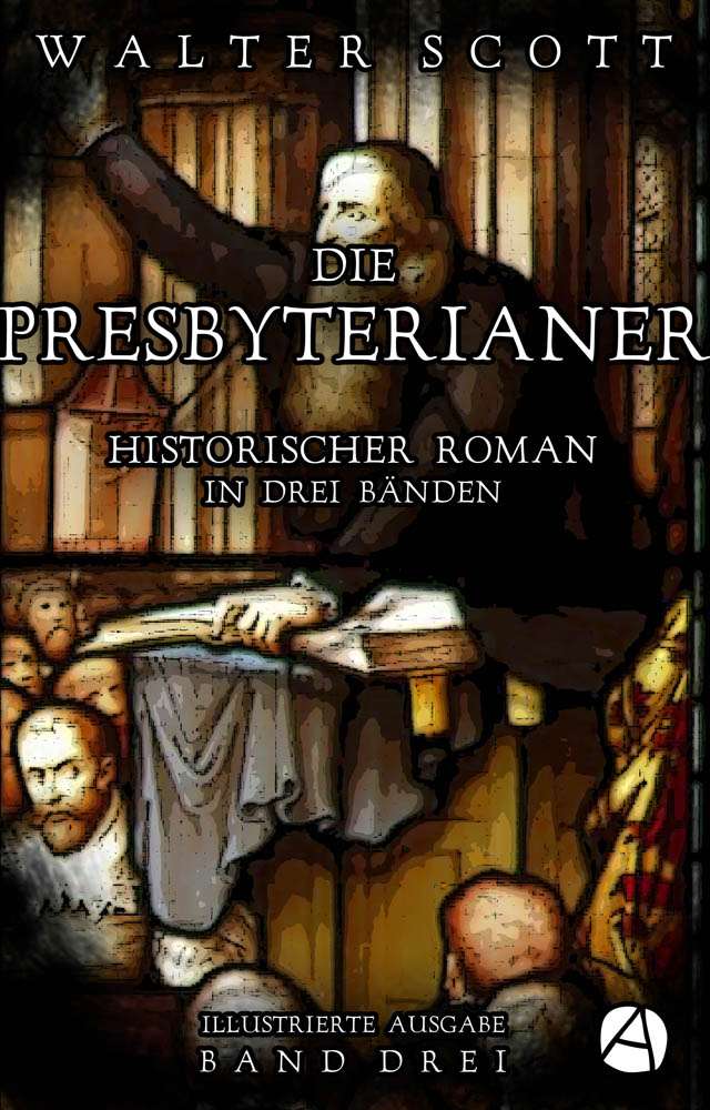 Walter Scott: Die Presbyterianer. Band Drei (illustr.)