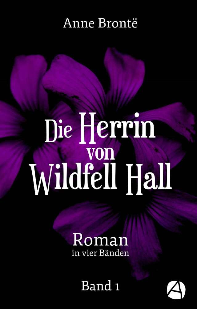Anne Brontë: Die Herrin von Wildfell Hall. Band 1