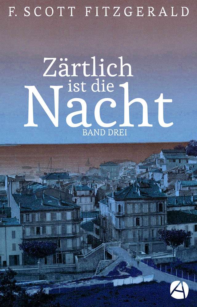 F. Scott Fitzgerald: Zärtlich ist die Nacht. Band 3