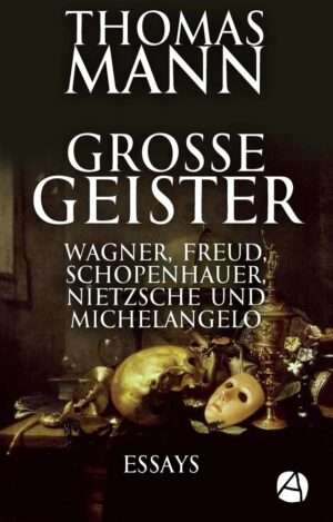Thomas Mann: Grosse Geister
